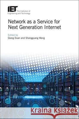 Network as a Service for Next Generation Internet Qiang Duan Shangguang Wang 9781785611766
