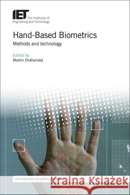 Hand-Based Biometrics: Methods and Technology Martin Drahansky 9781785612244 Institution of Engineering & Technology