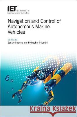 Navigation and Control of Autonomous Marine Vehicles Sanjay Sharma Bidyadhar Subudhi 9781785613388