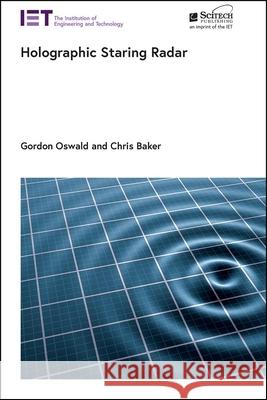 Holographic Staring Radar Oswald, Gordon 9781785613890 SciTech Publishing