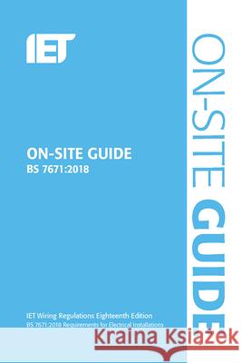 On-Site Guide (Bs 7671:2018) The Institution of Engineering and Techn 9781785614422 Institution of Engineering & Technology