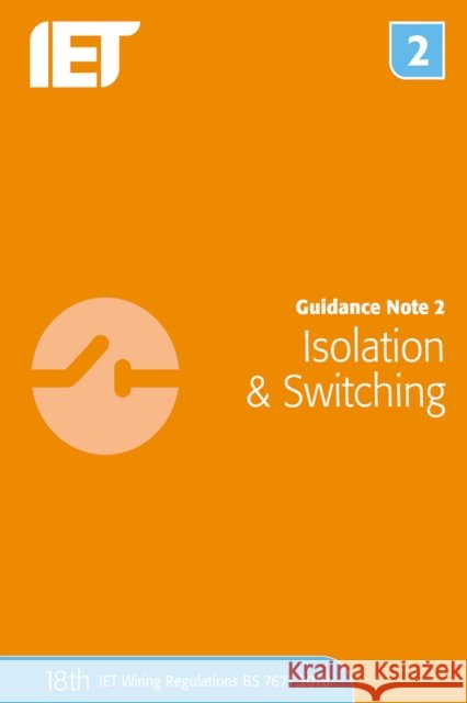 Guidance Note 2: Isolation & Switching The Institution of Engineering and Techn 9781785614491