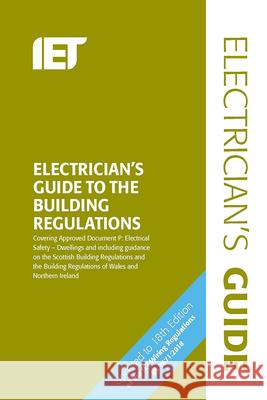Electrician's Guide to the Building Regulations The Institution of Engineering and Techn 9781785614682 Institution of Engineering & Technology