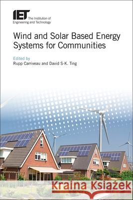 Wind and Solar Based Energy Systems for Communities Rupp Carriveau David S. Ting 9781785615443