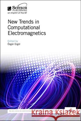 New Trends in Computational Electromagnetics Ozgur Ergul 9781785615481