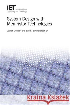 System Design with Memristor Technologies Lauren Guckert Earl E. Swartzlander 9781785615610