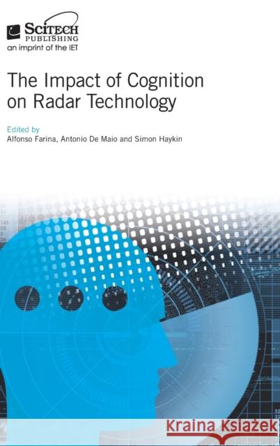The Impact of Cognition on Radar Technology  9781785615801 Electromagnetics and Radar