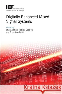 Digitally Enhanced Mixed Signal Systems Chadi Jabbour Patricia Desgreys Dominique Dallet 9781785616099 Institution of Engineering & Technology
