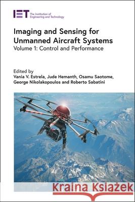 Imaging and Sensing for Unmanned Aircraft Systems: Control and Performance Estrela, Vania V. 9781785616426 Institution of Engineering & Technology