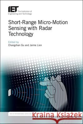 Short-Range Micro-Motion Sensing with Radar Technology Gu, Changzhan 9781785617607 Institution of Engineering & Technology