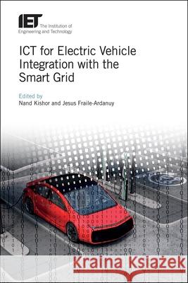 Ict for Electric Vehicle Integration with the Smart Grid Nand Kishor Jesus Fraile-Ardanuy 9781785617621 Institution of Engineering & Technology