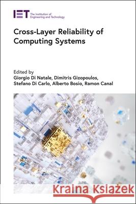 Cross-Layer Reliability of Computing Systems Giorgio D Dimitris Gizopoulos Stefano D 9781785617973 Institution of Engineering & Technology
