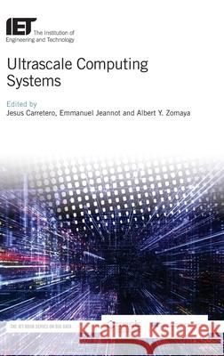 Ultrascale Computing Systems Jesus Carretero Emmanuel Jeannot Albert y. Zomaya 9781785618338