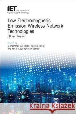 Low Electromagnetic Emission Wireless Network Technologies: 5g and Beyond Imran, Muhammad Ali 9781785618482