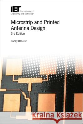 Microstrip and Printed Antenna Design Randy Bancroft 9781785618543