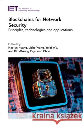 Blockchains for Network Security: Principles, Technologies and Applications Huang, Haojun 9781785618734