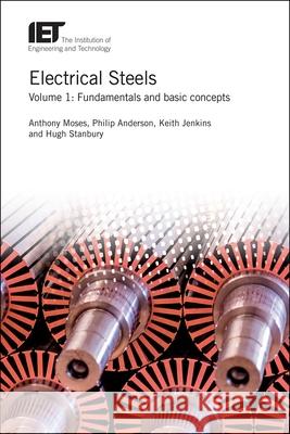Electrical Steels: Fundamentals and Basic Concepts Anthony Moses Keith Jenkins Philip Anderson 9781785619700 Institution of Engineering & Technology