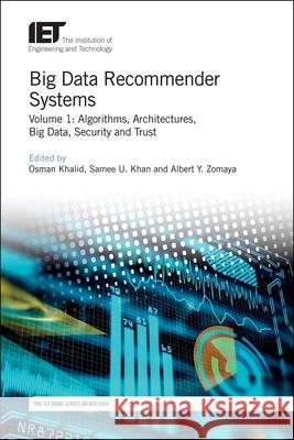 Big Data Recommender Systems: Algorithms, Architectures, Big Data, Security and Trust Osman Khalid Samee U. Khan Albert Y. Zomaya 9781785619755