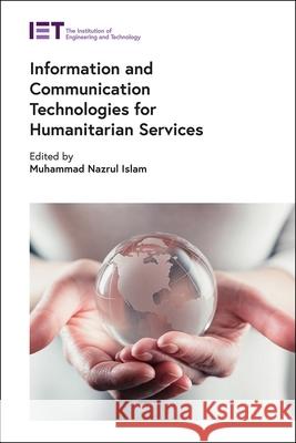 Information and Communication Technologies for Humanitarian Services Muhammad Nazru 9781785619960 Institution of Engineering & Technology