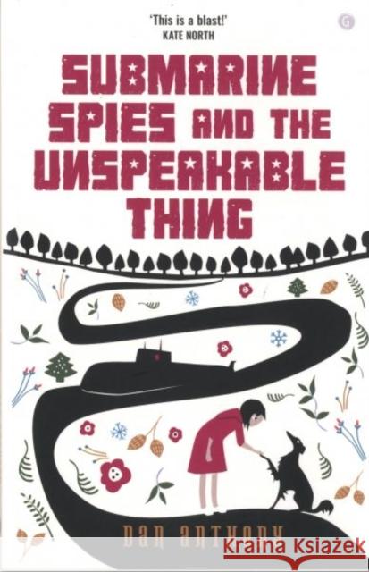 Submarine Spies and the Unspeakable Thing Dan Anthony 9781785622960 Gomer Press