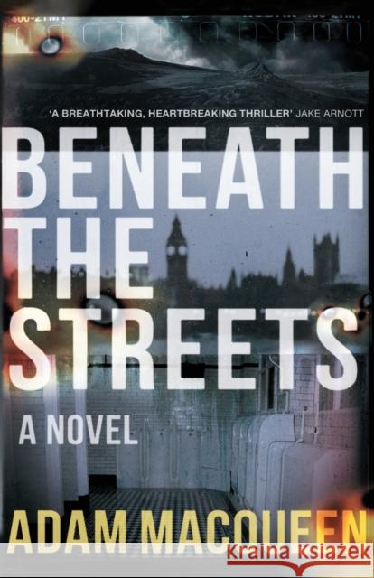 Beneath the Streets Adam Macqueen 9781785631733 Eye Books