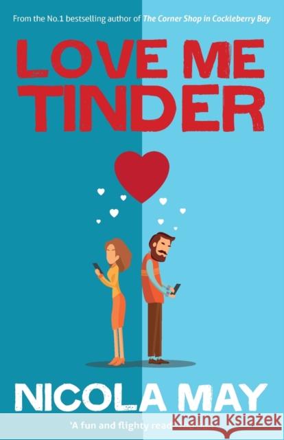 Love Me Tinder: A 21st Century Romance Nicola May 9781785633300