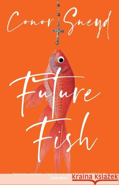 Future Fish Conor Sneyd 9781785633515 Eye Books