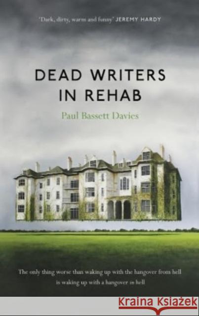 Dead Writers in Rehab Paul Bassett Davies 9781785634000 Eye Books