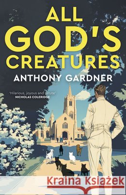 All God's Creatures Anthony Gardner 9781785634406