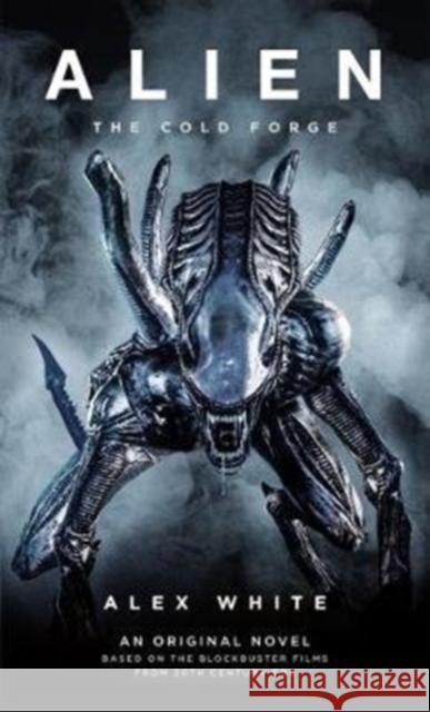 Alien: The Cold Forge Alex White   9781785651939