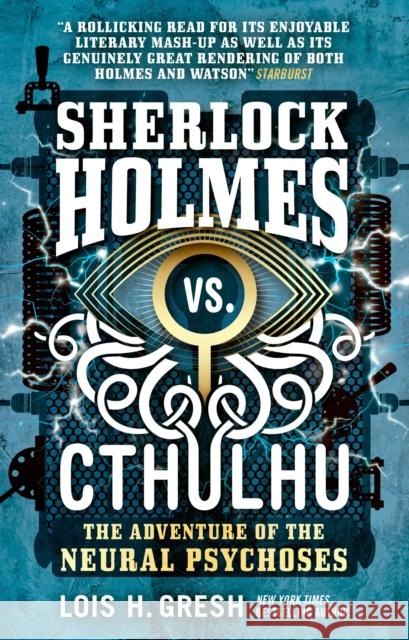 Sherlock Holmes vs. Cthulhu: The Adventure of the Neural Psychoses Lois H. Gresh 9781785652103 Titan Books (UK)
