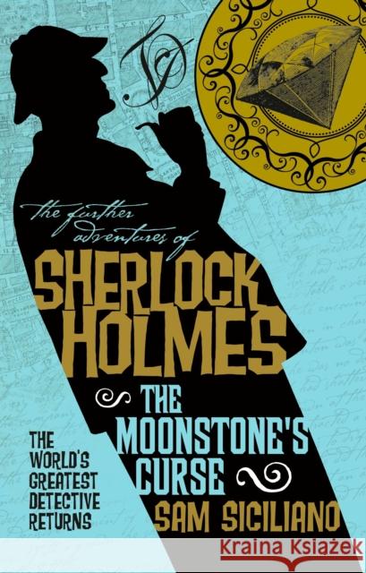 The Further Adventures of Sherlock Holmes - The Moonstone's Curse Sam Siciliano 9781785652523