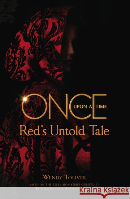 Once Upon a Time: Red's Untold Tale Wendy Toliver 9781785653223