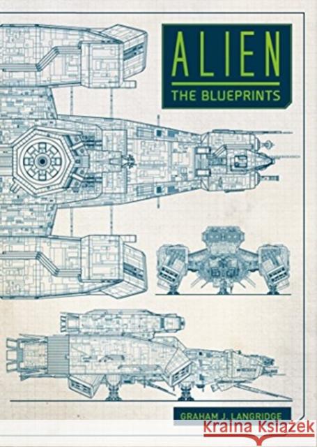 Alien: The Blueprints Graham Langridge 9781785654954 Titan Books Ltd