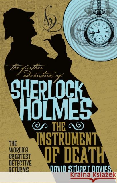 The Further Adventures of Sherlock Holmes - The Instrument of Death David Stuart Davies 9781785658488 Titan Books (UK)