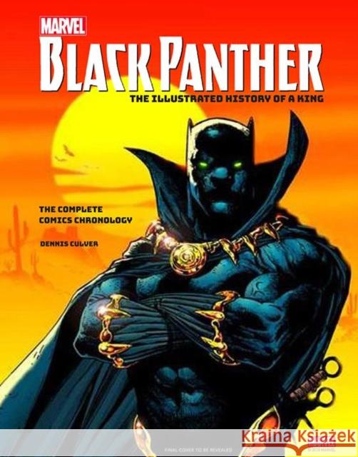 Marvel's Black Panther: The Illustrated History of a King  Culver, Dennis 9781785658532