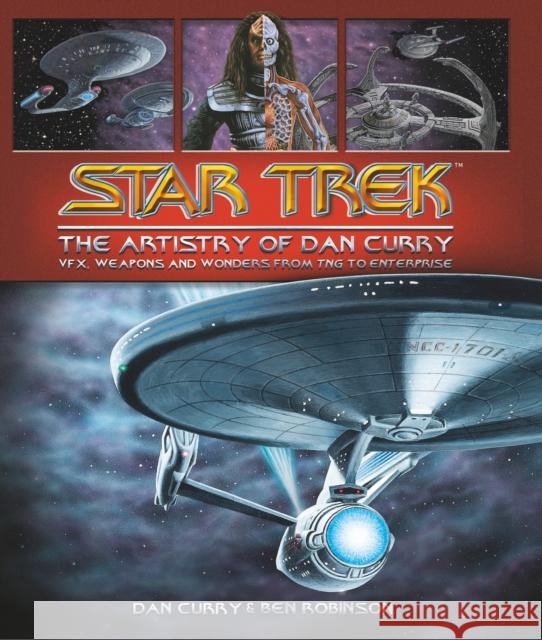 Star Trek: The Artistry of Dan Curry Curry, Dan 9781785659348 Titan Books (UK)