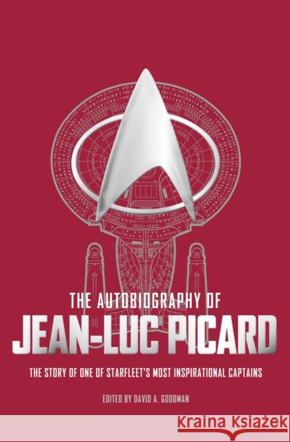 The Autobiography of Jean-Luc Picard David a. Goodman 9781785659409