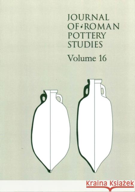 Journal of Roman Pottery Studies Volume 16 Steven Willis 9781785700743