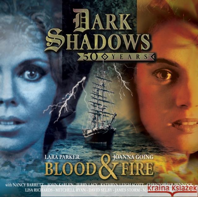 Dark Shadows - Blood & Fire Roy Gill, David Darlington, Robert Cobert, Alistair McGown, Ursula Burton, David Darlington, Lara Parker, Kathryn Leigh  9781785753305 Big Finish Productions Ltd