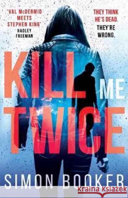 Kill Me Twice : A compulsively gripping thriller Booker, Simon 9781785760785