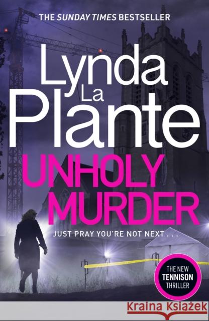 Unholy Murder: The edge-of-your-seat Sunday Times bestselling crime thriller Lynda La Plante 9781785765421 Zaffre