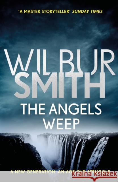 The Angels Weep: The Ballantyne Series 3 Smith, Wilbur 9781785766909