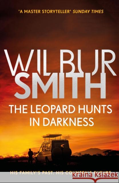 The Leopard Hunts in Darkness: The Ballantyne Series 4 Smith, Wilbur 9781785766954