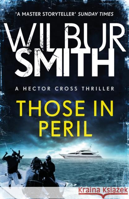 Those in Peril: Hector Cross 1 Smith, Wilbur 9781785767012 Zaffre