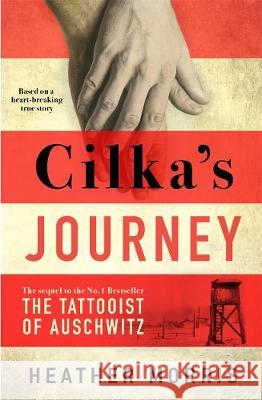 Cilka's Journey: The Sunday Times bestselling sequel to The Tattooist of Auschwitz Heather Morris 9781785769054