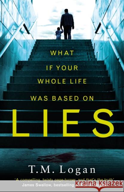 Lies: From the author of Netflix hit THE HOLIDAY, a gripping thriller guaranteed to keep you up all night T.M. Logan 9781785770555 twenty7