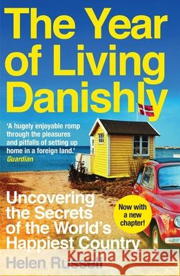 The Year of Living Danishly: Uncovering the Secrets of the World’s Happiest Country Helen Russell 9781785780233 Icon Books