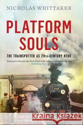 Platform Souls: The Trainspotter as 20th-Century Hero Nicholas Whittaker 9781785781056 Icon Books