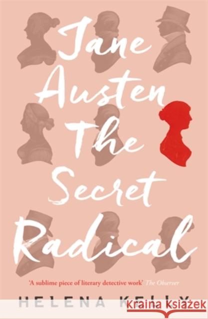 Jane Austen, the Secret Radical Helena Kelly 9781785781889 